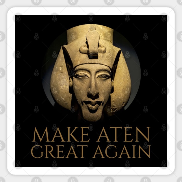 Ancient Egypt - Make Aten Great Again -  Pharaoh Akhenaten Sticker by Styr Designs